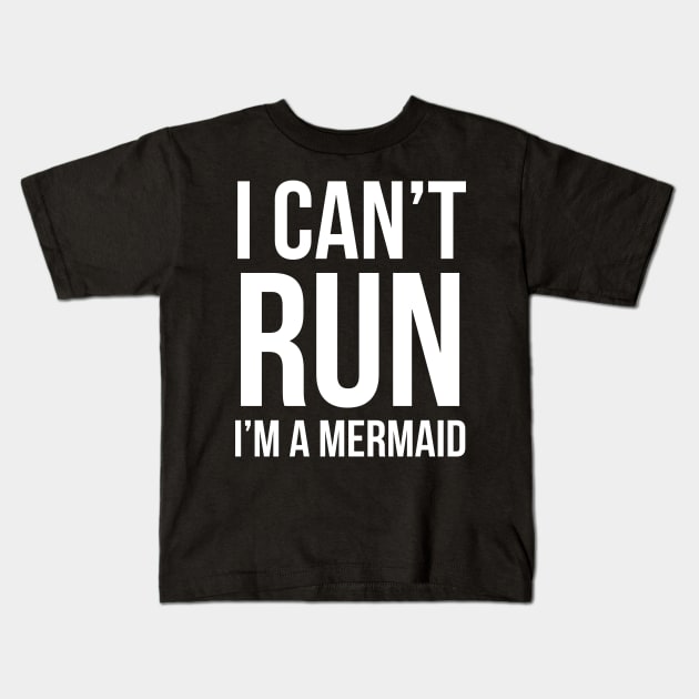 I Can't Run I'm A Mermaid Kids T-Shirt by evokearo